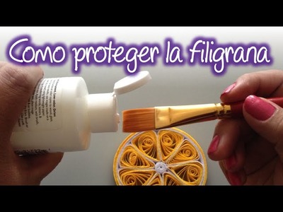 Como proteger tus trabajos de filigrana , How to protect your quilling works.