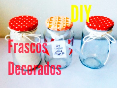 MANUALIDADES: FRASCOS DECORADOS. RECICLA TUS FRASCOS