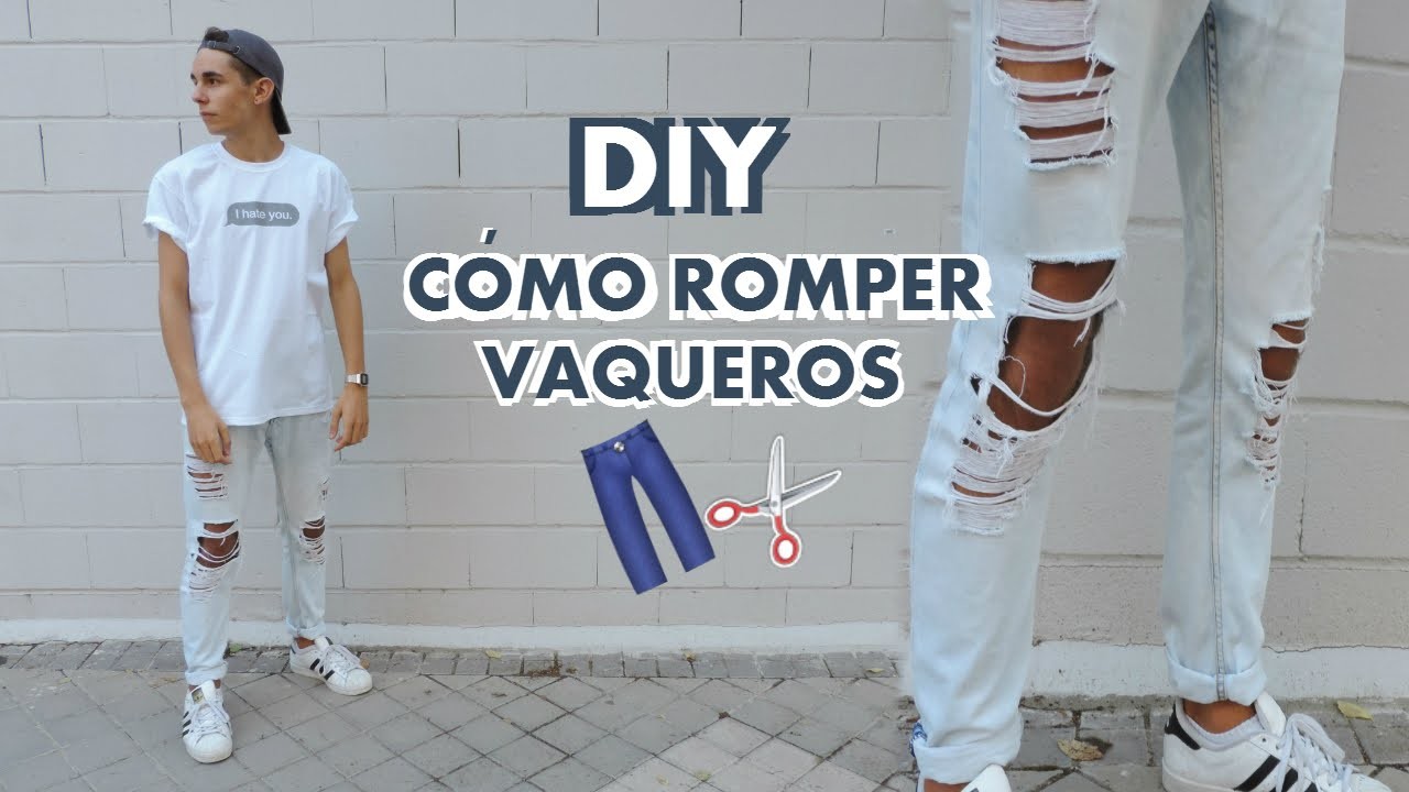 DIY : CÓMO ROMPER VAQUEROS - Juanjus