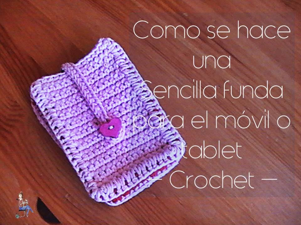 Como se hace una sencilla funda de móvil o tablet a crochet (diestro)