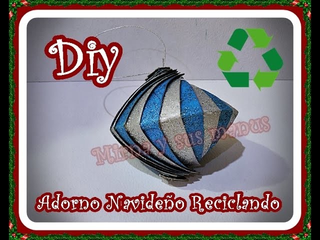 Diy. Como hacer un adorno Navideño Reciclando Mirna y sus manus Diy. How to make Christmas ornament