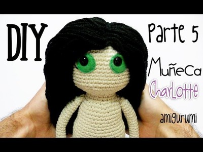 DIY Muñeca Charlotte Parte 5 amigurumi crochet.ganchillo (tutorial)