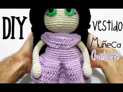 DIY Vestido Muñeca Charlotte amigurumi crochet.ganchillo (tutorial)