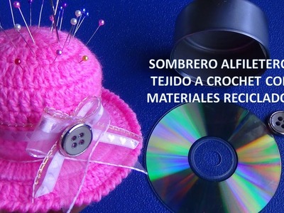 COMO HACER UN SOMBRERO ALFILETERO CON LATA Y CD RECICLADOS
