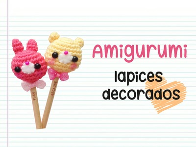 Amigurumi: Lapices kawaii decorados