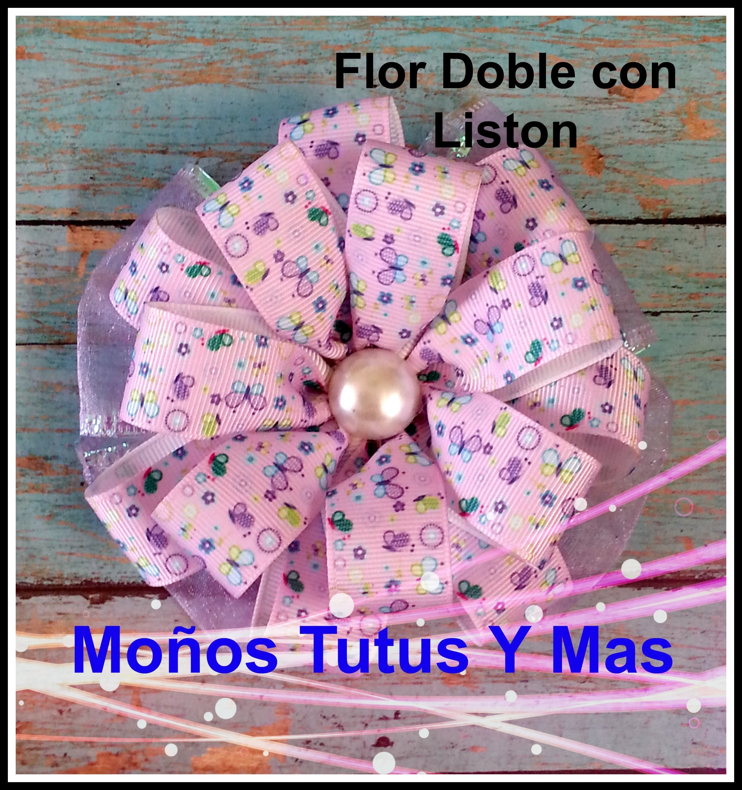 MOñO FLOR DOBLE DE LISTON Paso a Paso DOUBLE LAYER FLOWER Tutorial DIY Step by Step PAP How To