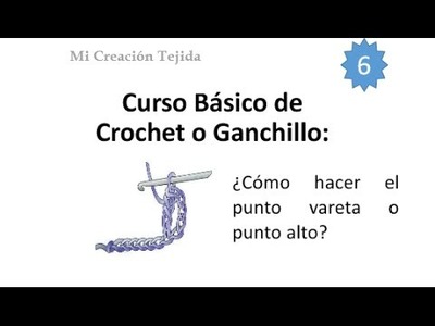Curso Básico de Crochet o Ganchillo n°6: ¿Cómo hacer el Punto Vareta o Punto Alto?