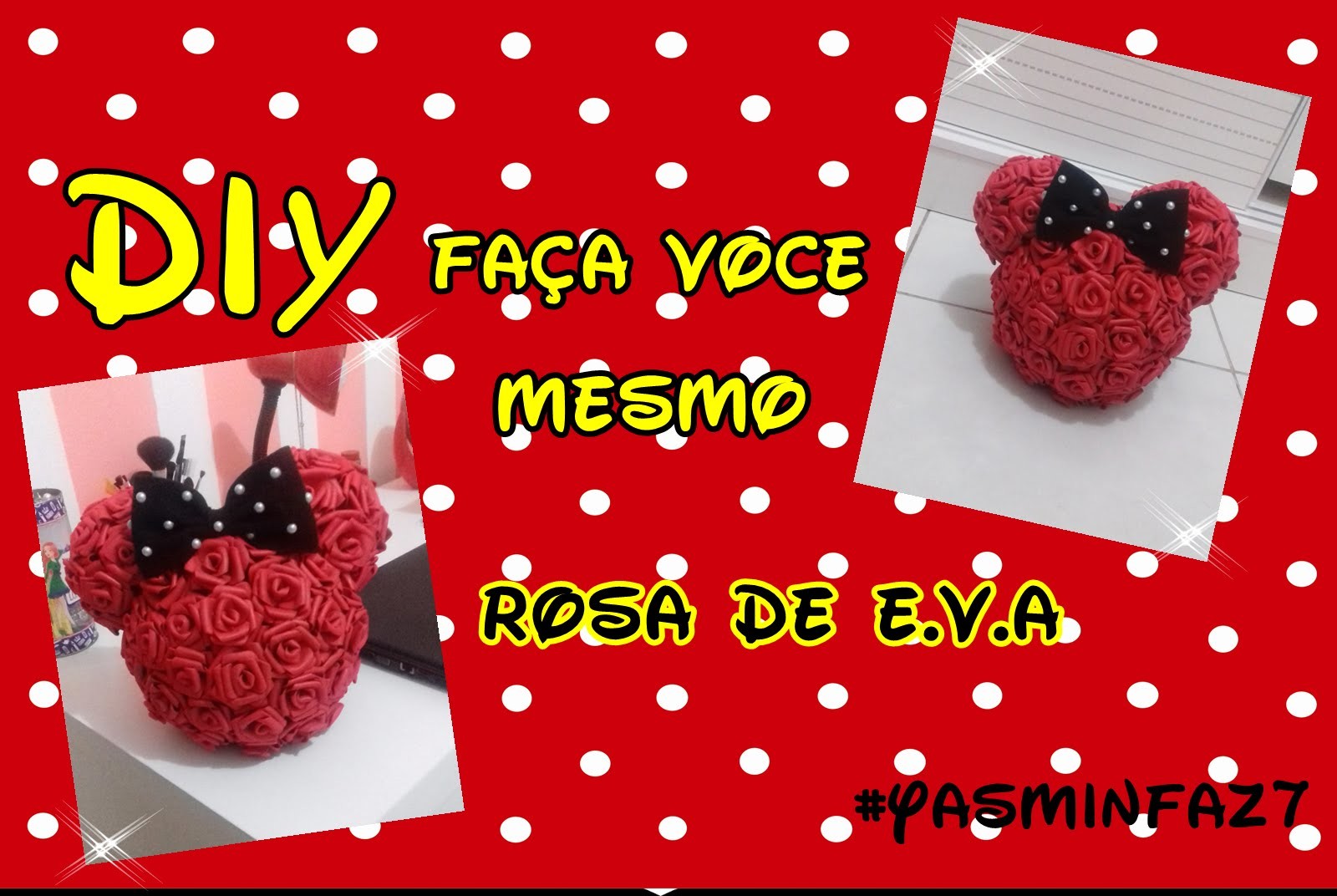 Festa Minnie - #YasminFaz7 - DIY Rosa de Eva para Topiaria Minnie