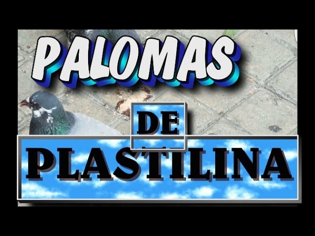 Como Hacer Palomas !!!!CON PLASTILINA!!!!!!!