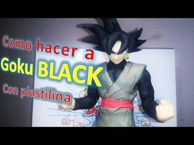 Como hacer a BLACK. GOKU BLACK en plastilina. how to make BLACK.black goku IN CLAY