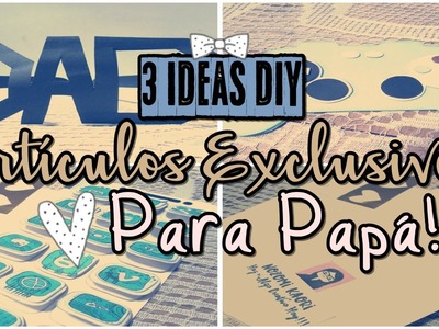 Artículos Exclusivos Para Papá!!! 3 Ideas |DIY|