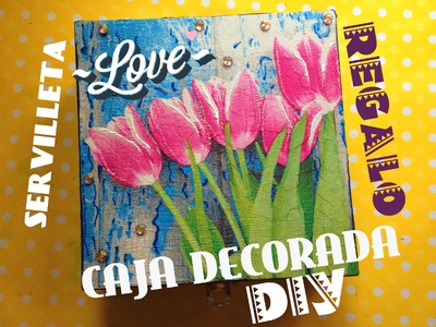 DIY decora caja con servilleta, Dia de las madres BOX MOTHERS DAYS