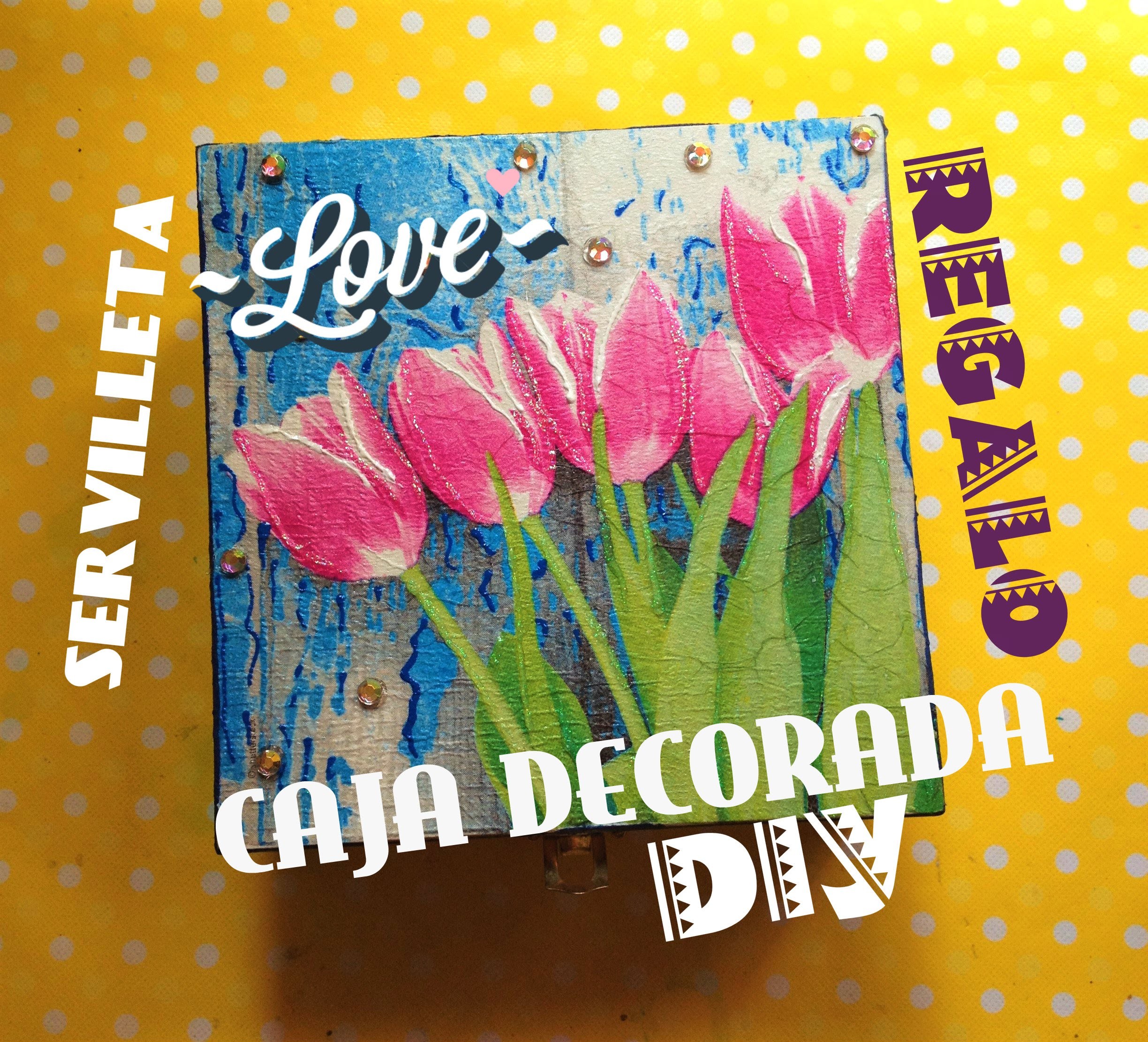 DIY decora caja con servilleta, Dia de las madres BOX MOTHERS DAYS