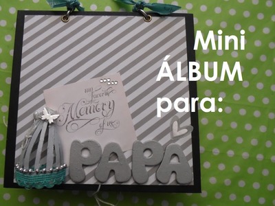 Mini álbum para PAPÁ! Colaboracion con Anitha :)