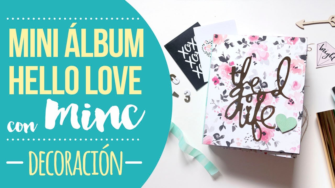 Tutorial Mini álbum Hello Love con MINC - Decoración