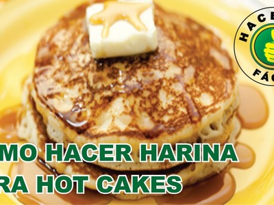 Cómo Hacer Harina Para Hot Cakes | Hacerlo Fácil
