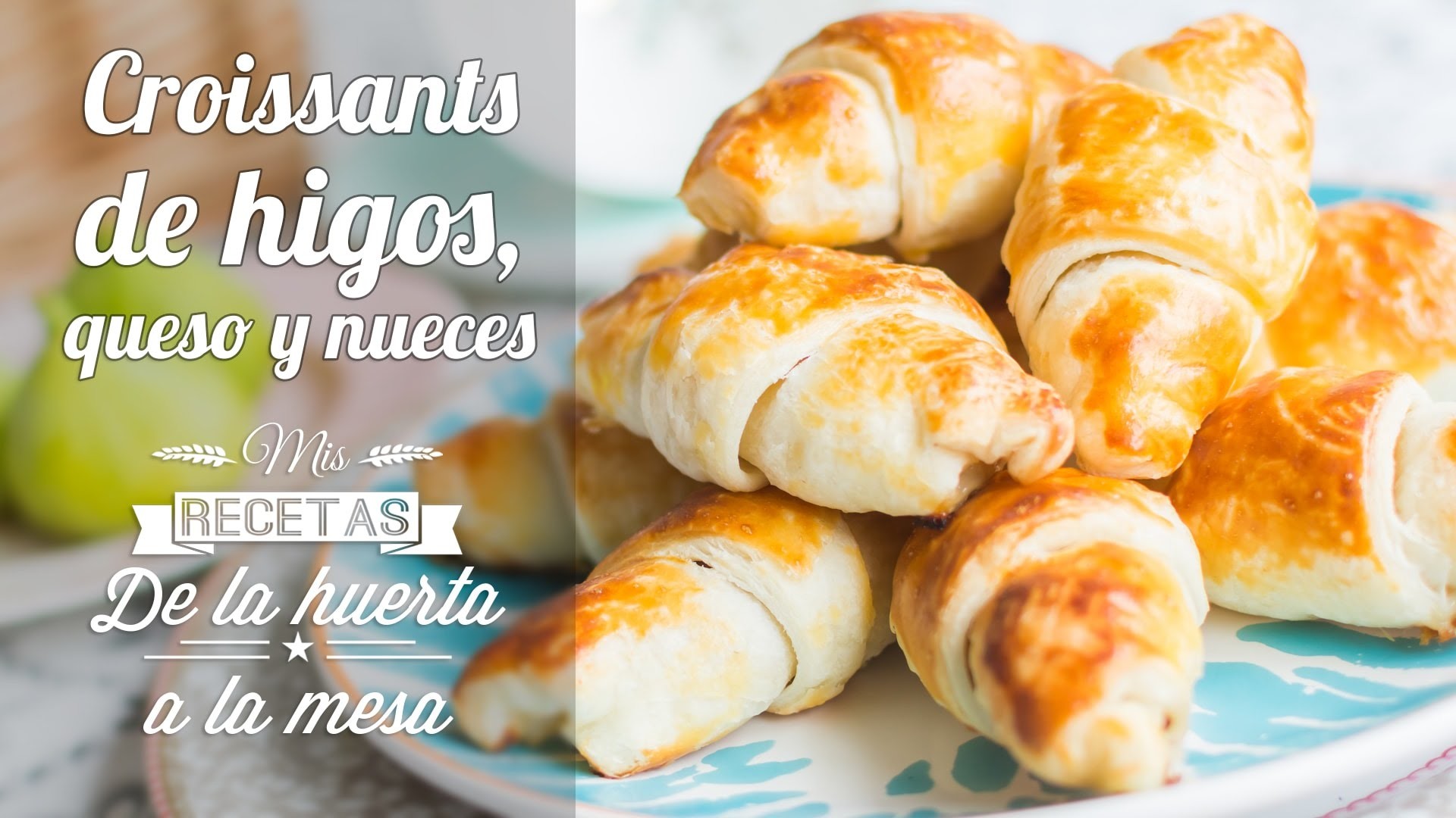 Croissants de higos, queso y nueces | De la huerta a la mesa | Quiero Cupcakes!
