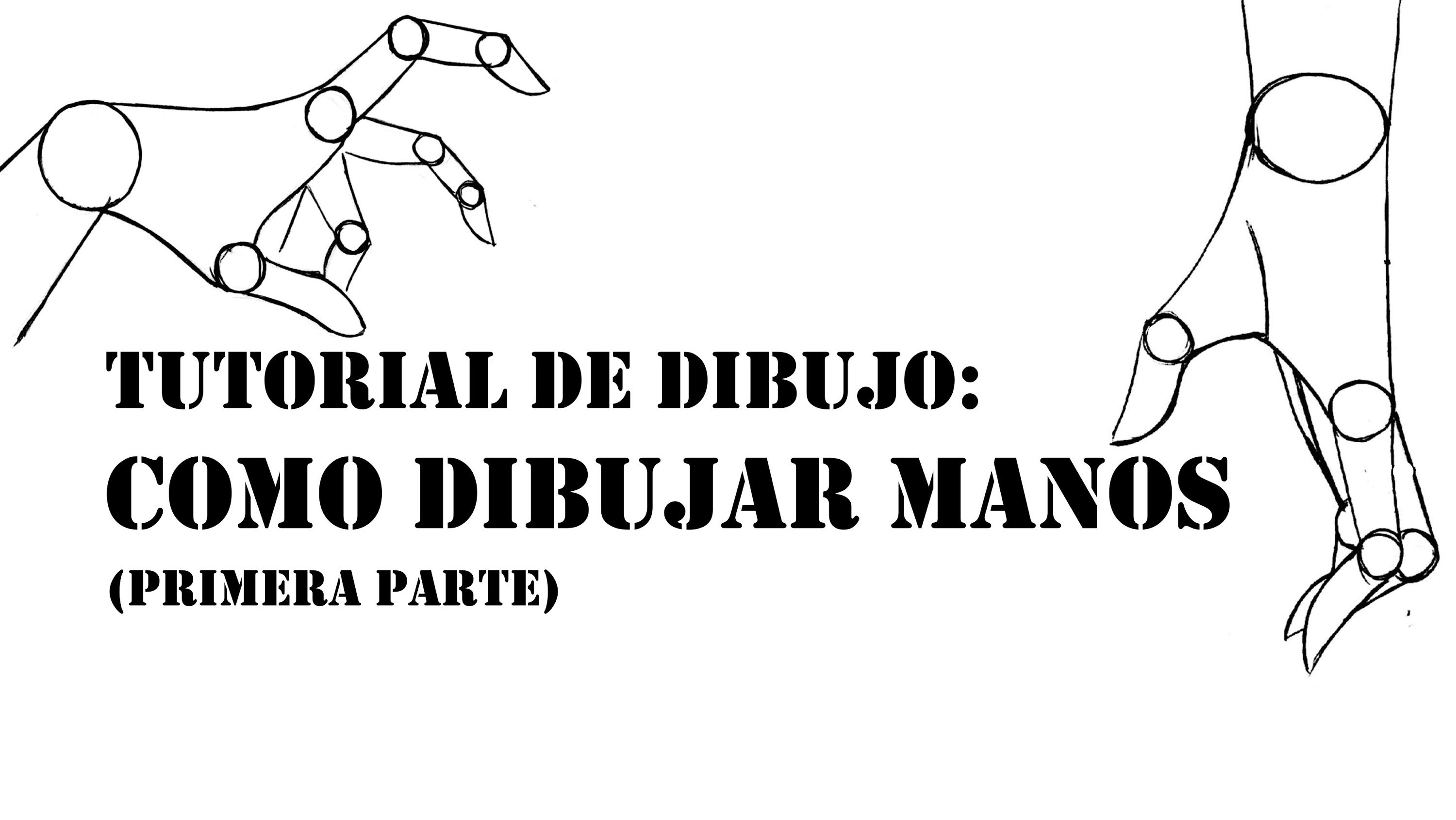 TUTORIAL DE DIBUJO - COMO DIBUJAR MANOS (primera parte)