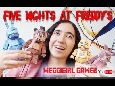 Cómo hacer Muñecos de Five Nights at Freddy's PAPERCRAFT I MeggiGirl Gamer