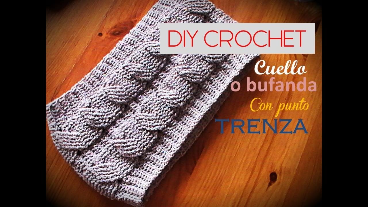 DIY  Como TEJER a crochet un cuello o bufanda con punto TRENZA ( Diestro)