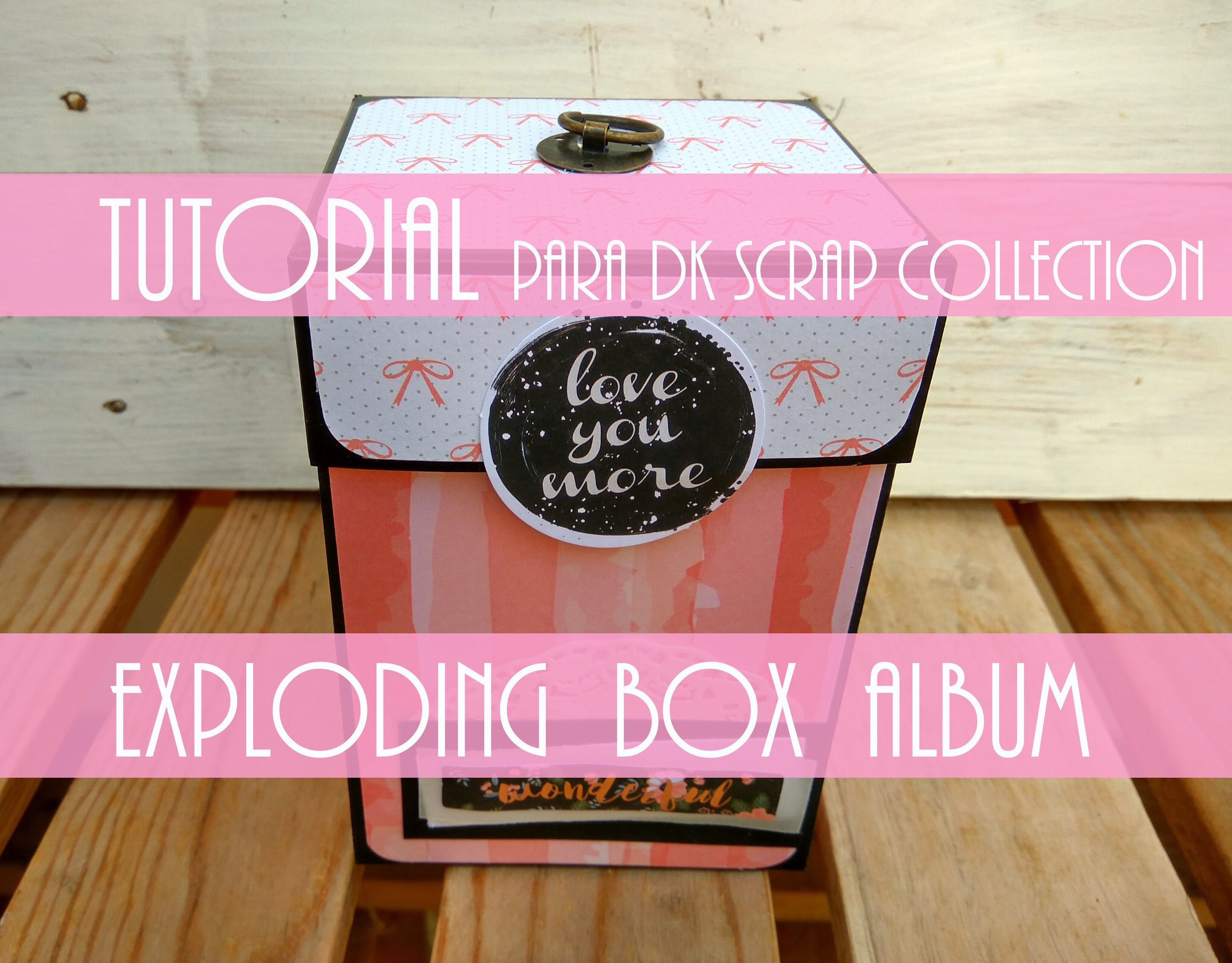EXPLODING BOX ALBUM "Reciclada" para DK Scrap Collection