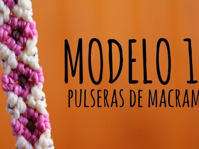 Modelo 10. Pulseras de macramé ♥