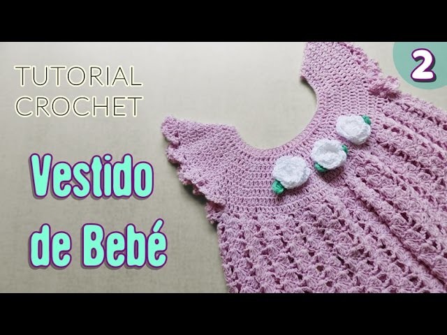 DIY Vestido para bebé tejido a crochet - Paso a paso | PARTE 2