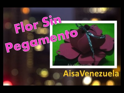 Flor sin pegamento|AisaVenezuela