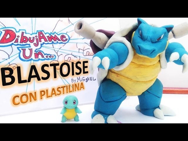 Como hacer a BLASTOISE con plastilina.  How to Make POKEMON BLASTOISE in clay  - DIBUJAME UN