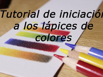 Iniciación a los lápices de colores (cómo mezclar y hacer degradados)