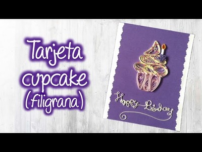 Tarjeta Cupcake de filigrana para cumpleaños , quilling cupcake card for birthday