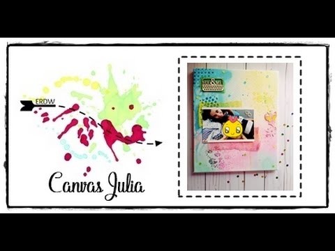CANVAS JULIA || TUTORIAL MIX MEDIA Y SCRAPBOOKING || DIY ||