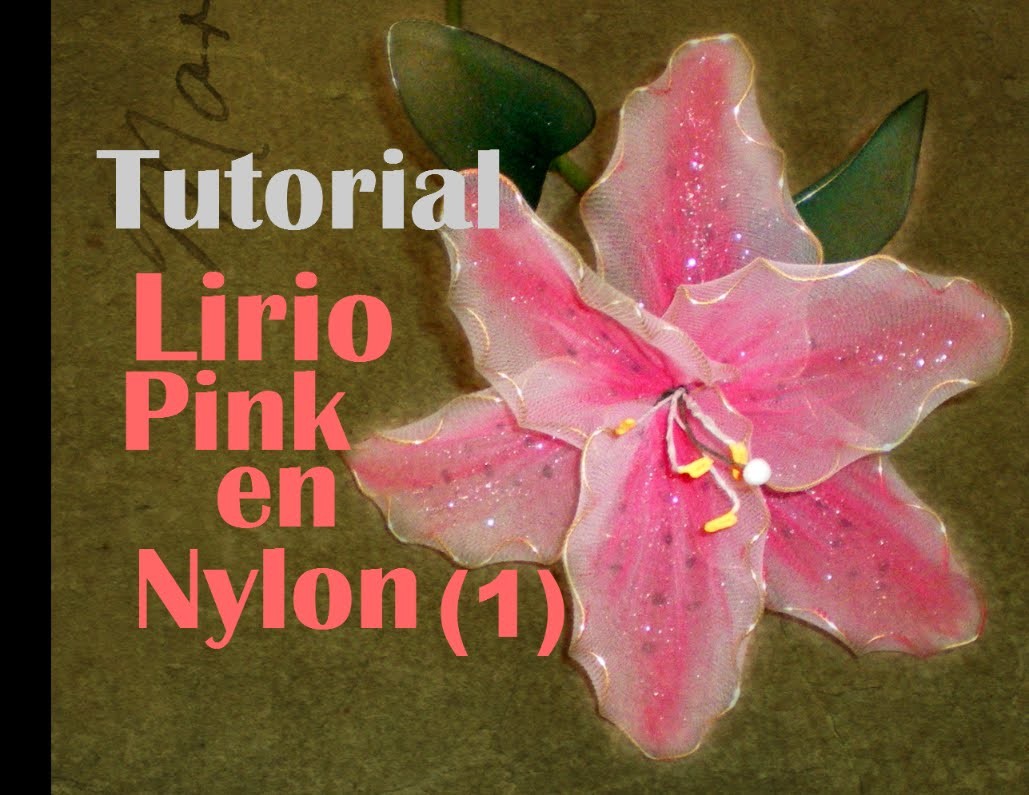 Tutorial: Como hacer un lirio rosa en nylon (How to make a pink nylon lilly)