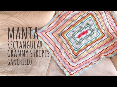 Tutorial Manta Rectangular Granny Stripes Ganchillo | Crochet