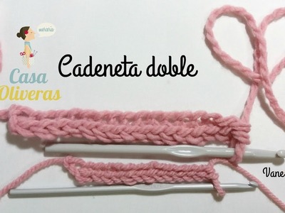 Crochet:  Cadeneta doble (double chain stitch)