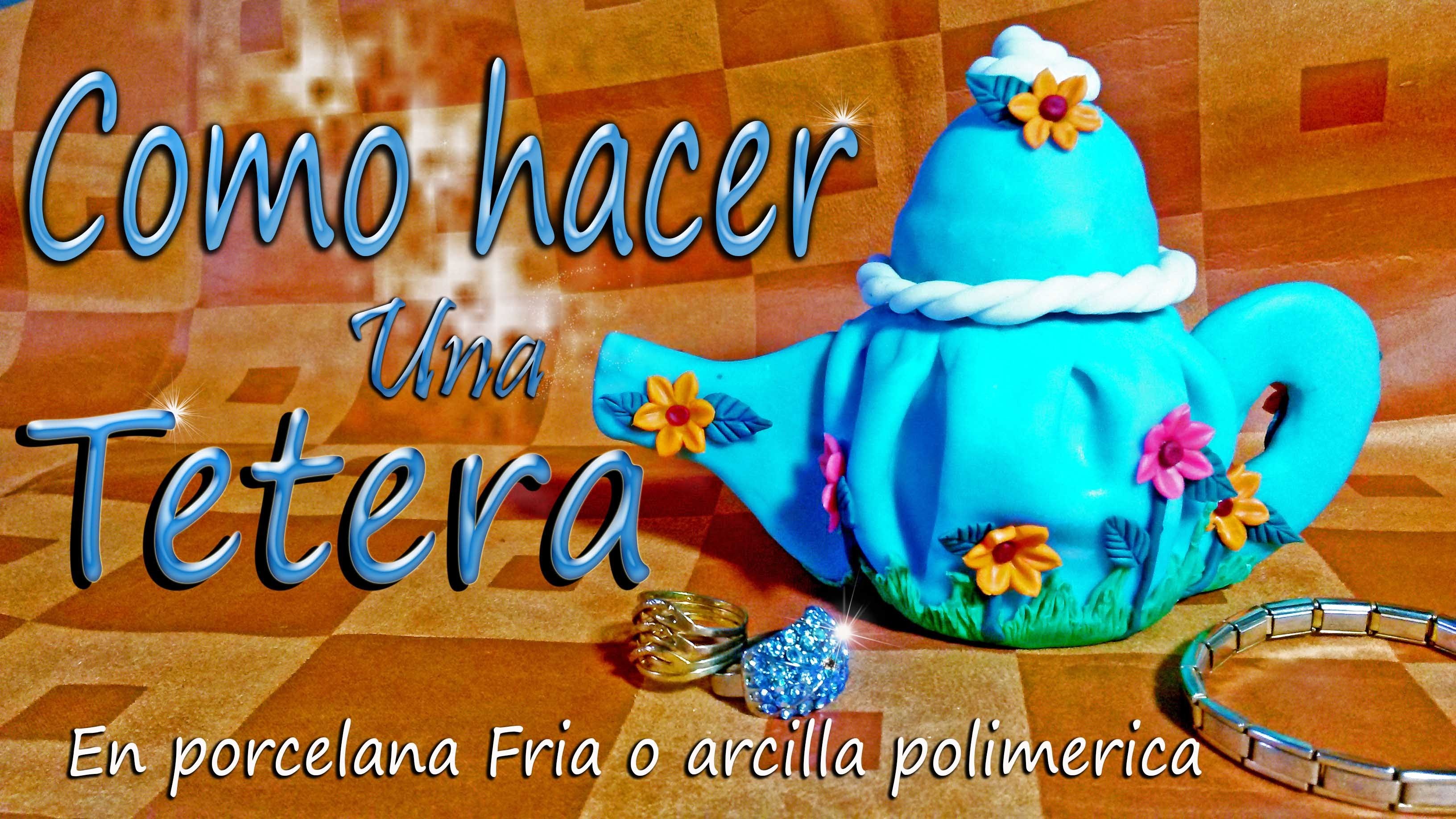 Como Hacer una Tetera (En Porcelana fria o arcilla polimerica)