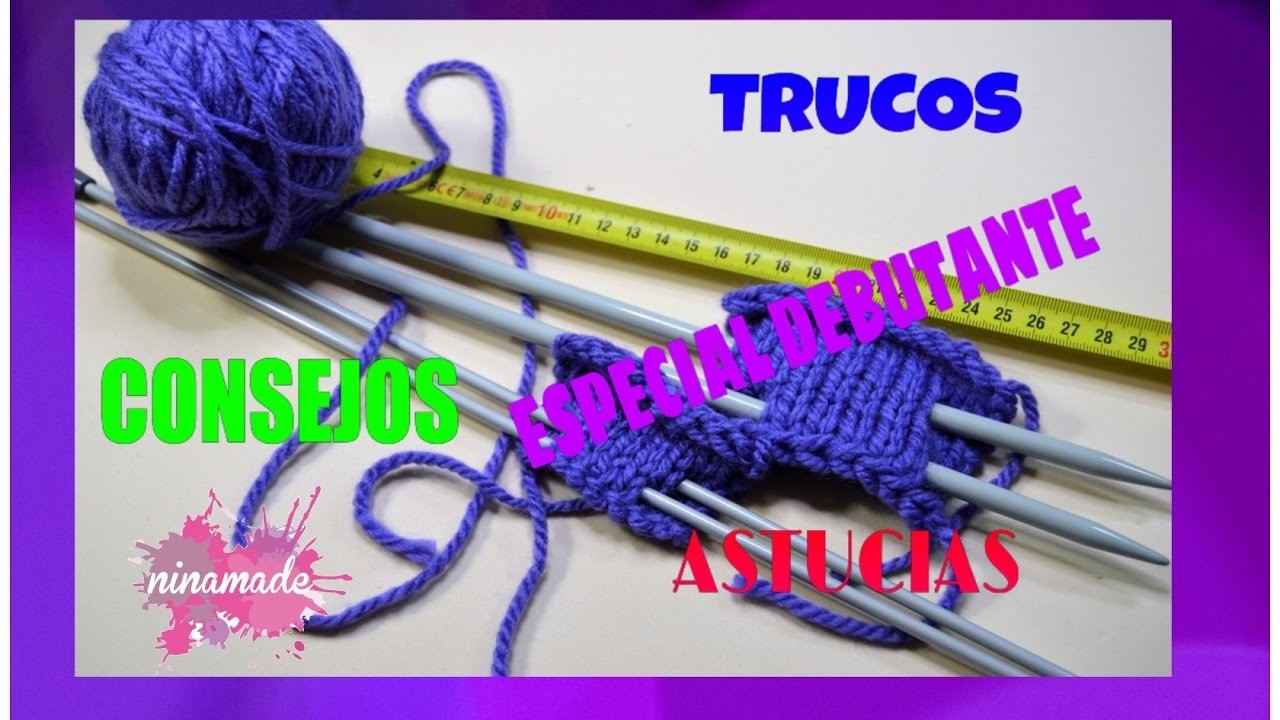 DIY. Consejos, trucos y astucias que debes saber cuando aprendes a tejer.Tips for knitting.