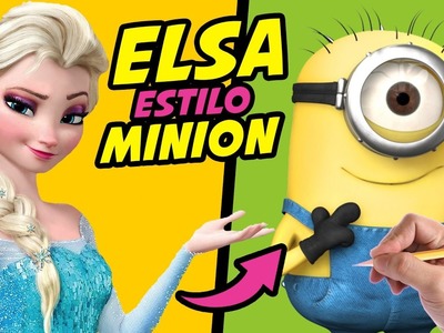 COMO DIBUJAR A ELSA ESTILO MINION - Como sería la princesa Elsa si fuera un Minion