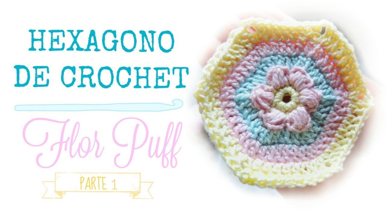 HEXAGONO DE CROCHET CON FLOR PUFF (Parte 1)