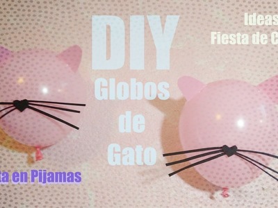 DIY Globos de Gatito| Decoración para Fiesta de Chicas!