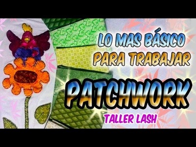 Lo mas básico para trabajar Patchwork|Taller Lash