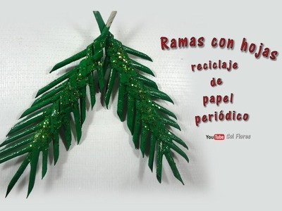 Ramas con hojas, reciclaje de papel periódico -  Branches with leaves, recycling of newspaper