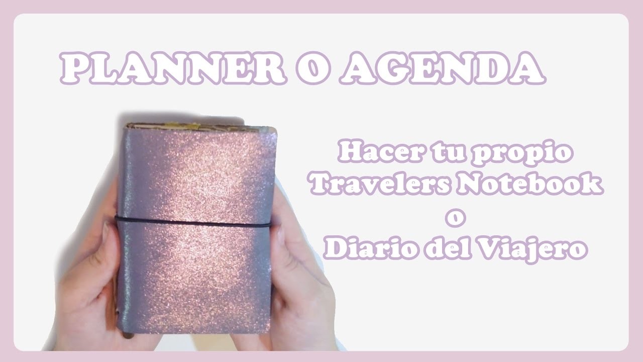 Como hacer tu propia Agenda - Travelers Notebook - Planner - Cuaderno del Viajero