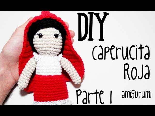 DIY Caperucita Roja Parte 1 amigurumi crochet.ganchillo (tutorial)