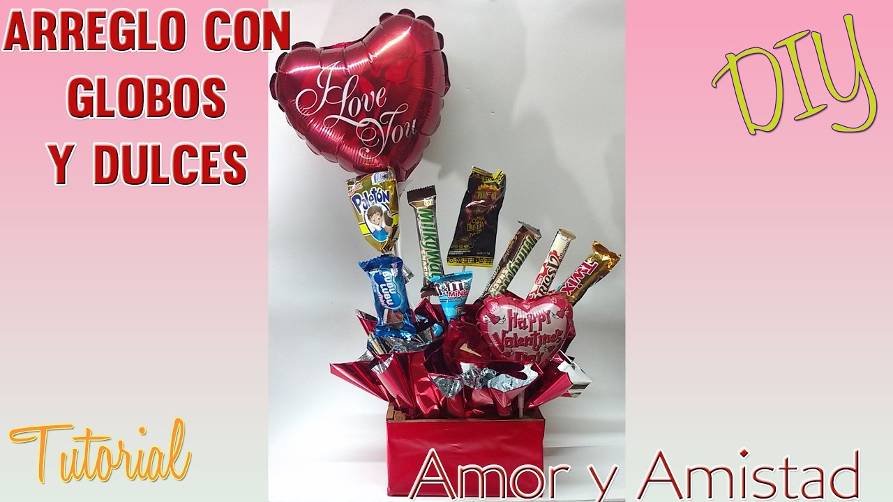 DIY Tutorial Arreglo de dulces y globos Dia del Amor - Ideas San Valentin