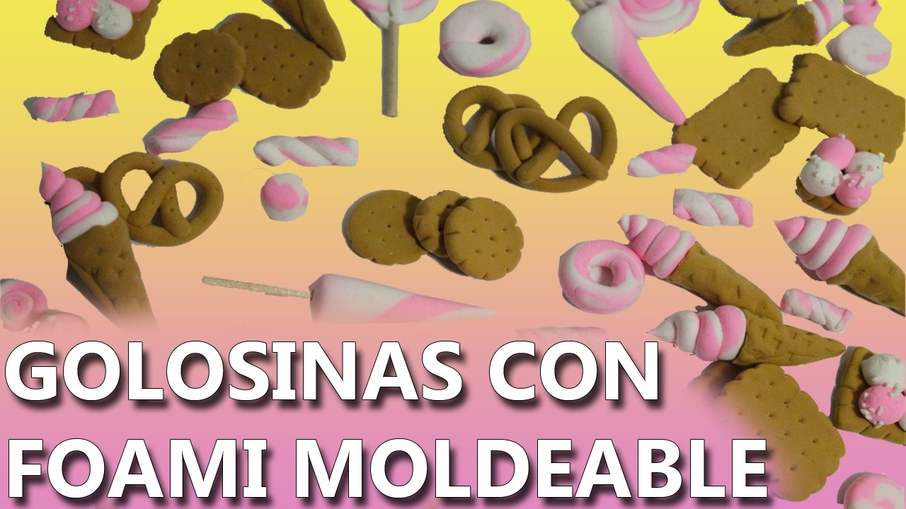 Manualidades con foamy moldeable | COMO HACER GOLOSINAS CON FOAMY MOLDEABLE
