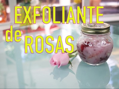 DIY: EXFOLIANTE DE ROSAS | YASMANY