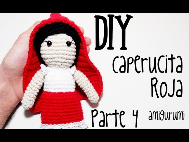 DIY Caperucita Roja Parte 4 amigurumi crochet.ganchillo (tutorial)