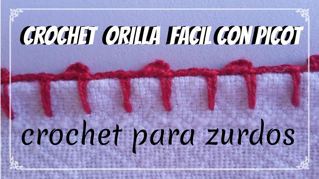CROCHET  Orilla  FACIL con PICOT #2 CROCHET para ZURDOS
