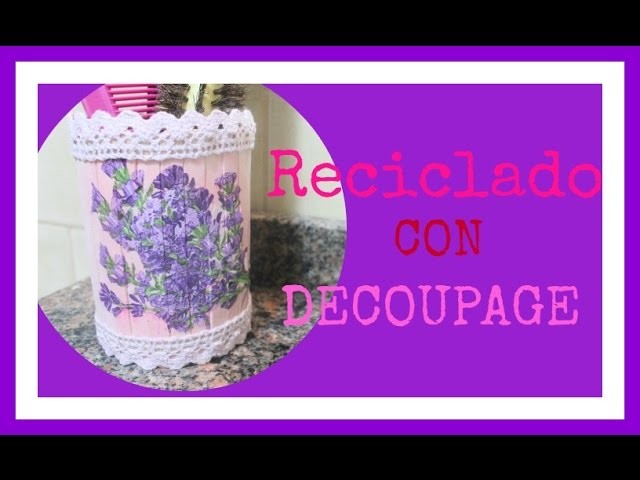 Envase de papitas decorado - Decoupage - Tutorial - DIY - CHALLENGE DE RECICLAJE